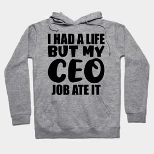 I had a life, but my CEO job ate it Hoodie